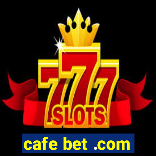 cafe bet .com